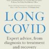 Long Covid: Expert advice, from diagnosis to treatment and recovery; A practical guide for those affected, their loved ones, and medical professionals