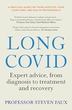Long Covid: Expert advice, from diagnosis to treatment and recovery; A practical guide for those affected, their loved ones, and medical professionals