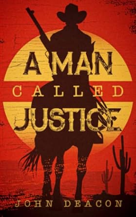 A Man Called Justice: A Classic Western Series with Heart: 1