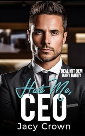 Hate me, CEO: Dem Baby Daddy verfallen