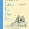 Lucy by the Sea: From the Booker-shortlisted author of Oh William!