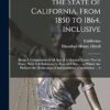 The General Laws of the State of California, From 1850 to 1864, Inclusive: Being A Compilation of All Acts of A General Nature Now in Force, With Full ... of Independence, Constitution ... A