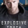 Explosive Truth: A Christian Romantic Suspense