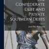 The Confederate Debt and Private Southern Debts