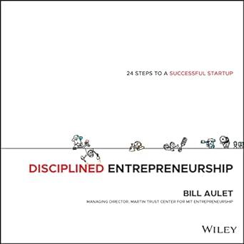 Disciplined Entrepreneurship: 24 Steps to a Successful Startup