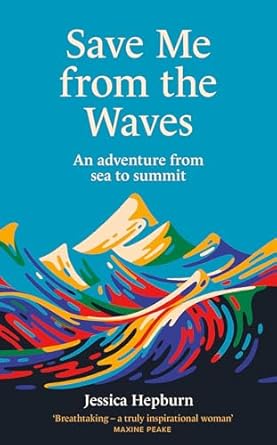 Save Me from the Waves: An adventure from sea to summit