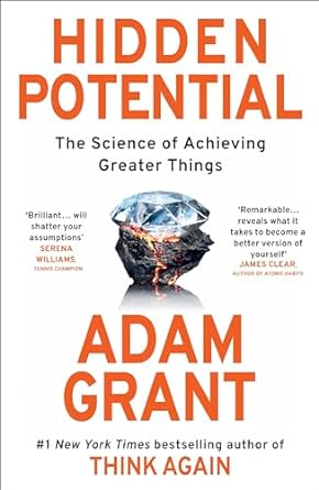Hidden Potential: The Science of Achieving Greater Things