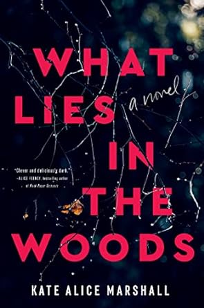 What Lies in the Woods: A Novel