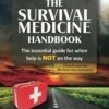 The Survival Medicine Handbook: The Essential Guide for When Help is NOT on the Way