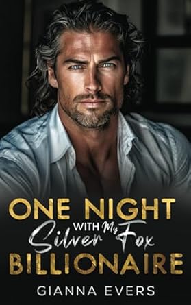 One Night with My Silver Fox Billionaire: One Night Stand, Enemies to Lovers, Fake Engagement Romance
