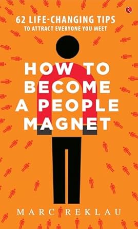 How to Become a People Magnet: 62 Life-Changing Tips to Attract Everyone You Meet