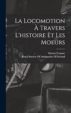 La Locomotion À Travers L'histoire Et Les Moeurs