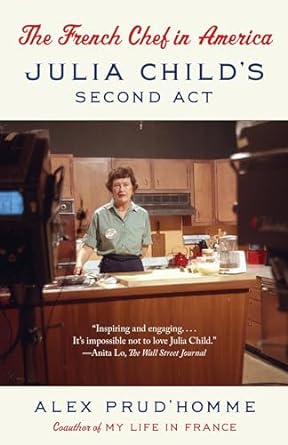 The French Chef In America: Julia Child's Second Act