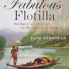 The Fabulous Flotilla: Scotland's Adventure on the Rivers of Burma