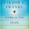 Embracing Hope: On Freedom, Responsibility & the Meaning of Life