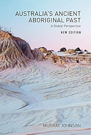 AUSTRALIA'S ANCIENT ABORIGINAL PAST: A Global Perspective