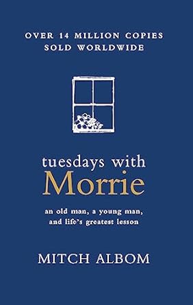 Tuesdays with Morrie: The international bestseller