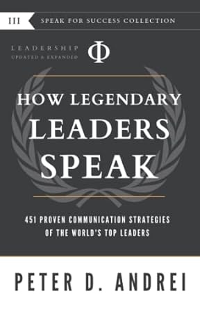 Leadership: How Legendary Leaders Speak: 451 Proven Communication Strategies of the World's Top Leaders: 3