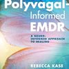 Polyvagal-Informed EMDR: A Neuro-Informed Approach to Healing