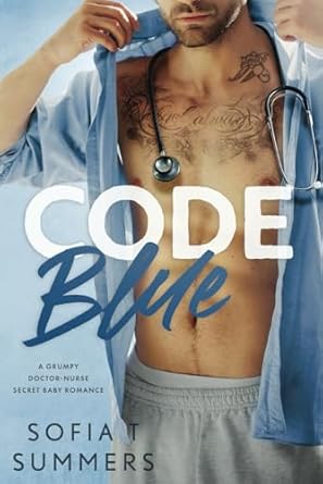 Code Blue: A Grumpy Doctor–Nurse, Secret Baby Romance