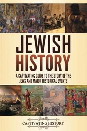 Jewish History: A Captivating Guide to the Story of the Jews and Major Historical Events