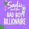 Sadie and the Bad Boy Billionaire: A Sweet Romantic Comedy: 3