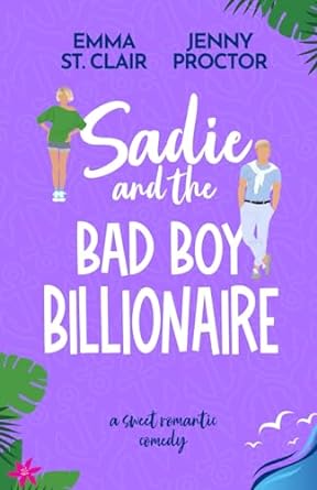 Sadie and the Bad Boy Billionaire: A Sweet Romantic Comedy: 3