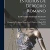 Estudios De Derecho Romano: Comparado En Algunos Puntos Con El Francés, El Inglés Y El Escocés