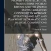 A Treatise on the law Property in Intellectual Productions in Great Britain and the United States. Embracing Copyright in Works of Literature and art, ... in Dramatic and Musical Compositions