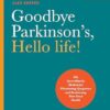 Goodbye Parkinson's, Hello Life: The Gyro-Kinetic Method for Eliminating Symptoms and Reclaiming Your Good Health