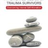 Healing the Fragmented Selves of Trauma Survivors: Overcoming Internal Self-Alienation