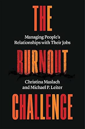 The Burnout Challenge: Managing Peoples Relationships with Their Jobs
