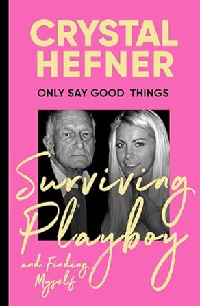 Only Say Good Things: Surviving Playboy and finding myself