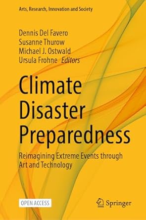 Climate Disaster Preparedness: Reimagining Extreme Events through Art and Technology