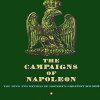 The Campaigns of Napoleon: The Mind and Method of History's Greatest Soldier