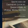The Bar, With Sketches of Eminent Judges, Barristers, A Poem, With Notes