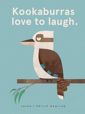 Kookaburras love to laugh.