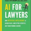 AI For Lawyers: How Artificial Intelligence is Adding Value, Amplifying Expertise, and Transforming Careers