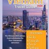 THE COMPLETE VIETNAM TRAVEL GUIDE 2024: The Ultimate 2024 Edition: Fresh Information for Your Vietnamese Adventure