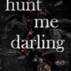 hunt me darling: A Dark MFM Stalker Romance
