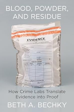 Blood, Powder, and Residue: How Crime Labs Translate Evidence into Proof