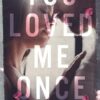 You Loved Me Once