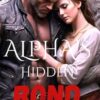 Alpha’s Hidden Bond: A Paranormal wolf Shifter Romance