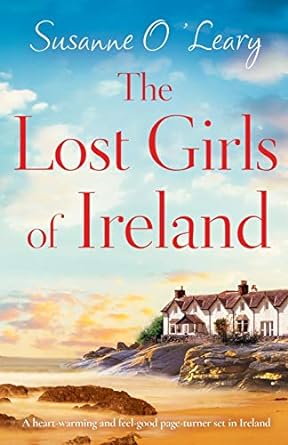 The Lost Girls of Ireland: A heart-warming and feel-good page-turner set in Ireland: 7