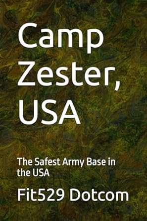 Camp Zester, USA: The Safest Army Base in the USA