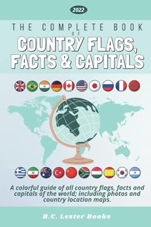 The Complete Book of Country Flags, Facts and Capitals: A colorful guide of all country flags, facts and capitals of the world including photos and country location maps.