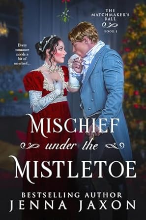Mischief Under the Mistletoe: (A Prequel to The Matchmaker's Ball series)