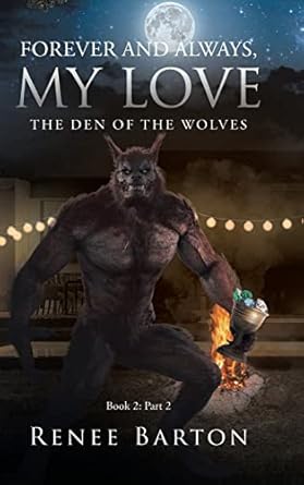 Forever and Always, My Love: The Den of the Wolves (2)