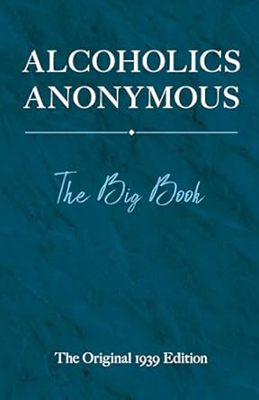 Alcoholics Anonymous: The Big Book: The Original 1939 Edition