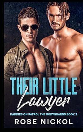 Their Little Lawyer Daddies on Patrol The Bodyguards Book 2
